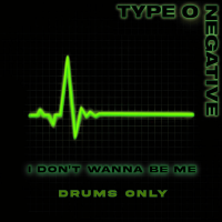 Type O Negative - I Don't Wanna Be Me (Drums Only)